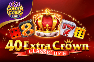 40 Extra Crown Classic Dice Golden Coins Link VIP